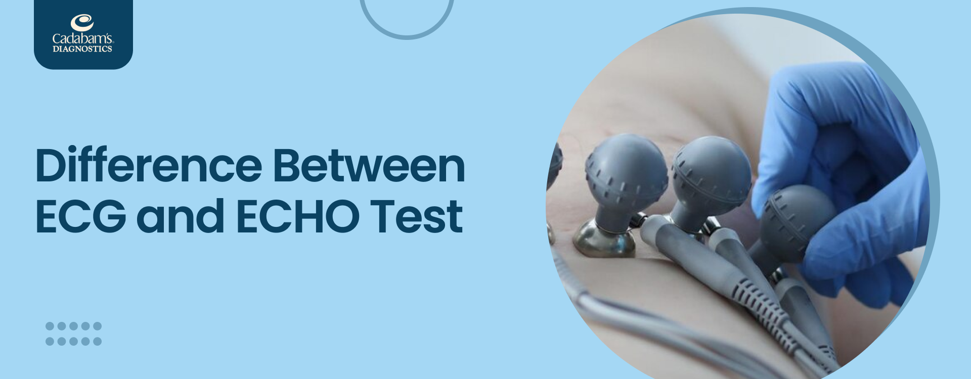 ECG vs. Echocardiogram: A Guide to Heart Diagnostics | Cadabams Diagnostics